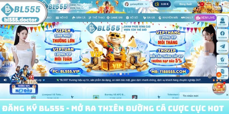 Đăng Ký BL555 - Chìa Khóa Mở Ra Thiên Đường Cá Cược Cực Hot